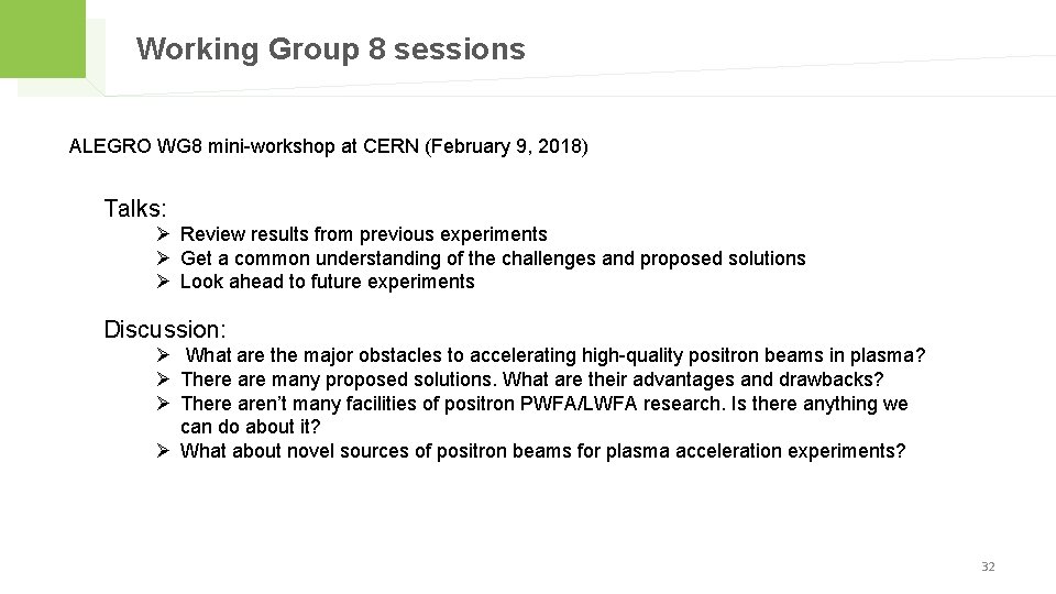 Working Group 8 sessions ALEGRO WG 8 mini-workshop at CERN (February 9, 2018) Talks: