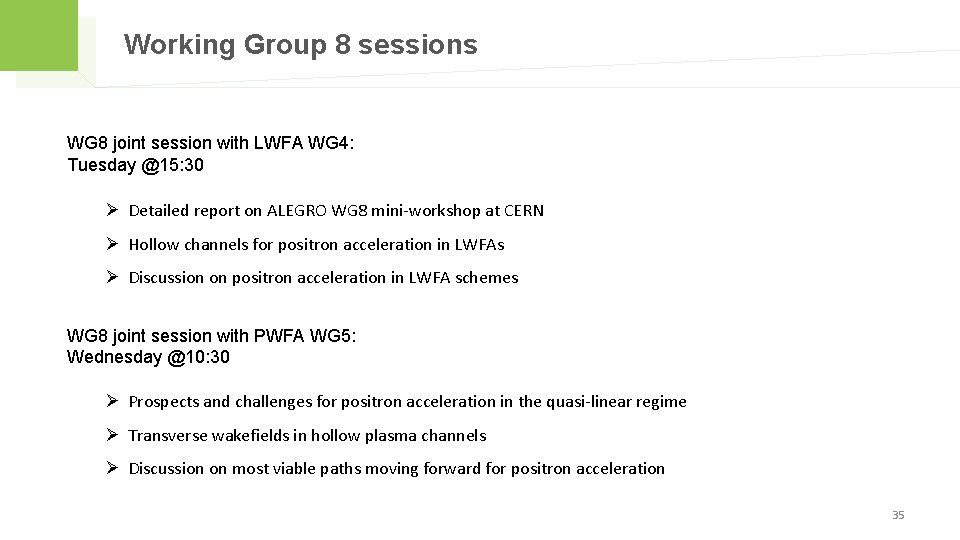 Working Group 8 sessions WG 8 joint session with LWFA WG 4: Tuesday @15: