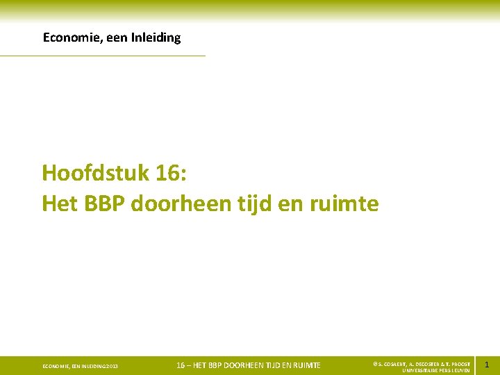 Economie, een Inleiding Hoofdstuk 16: Het BBP doorheen tijd en ruimte ECONOMIE, EEN INLEIDING