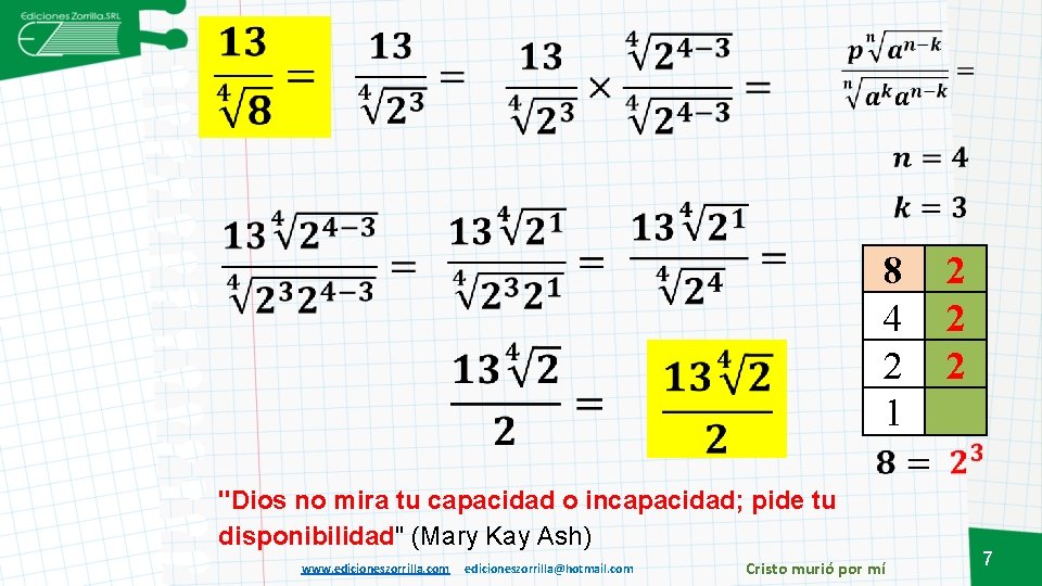 8 4 2 1 "Dios no mira tu capacidad o incapacidad; pide tu disponibilidad"