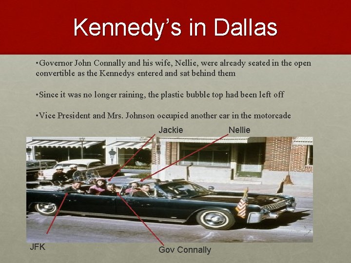 Kennedy’s in Dallas • Governor John Connally and his wife, Nellie, were already seated