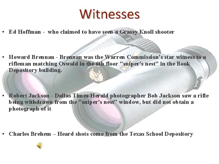 Witnesses • Ed Hoffman - who claimed to have seen a Grassy Knoll shooter