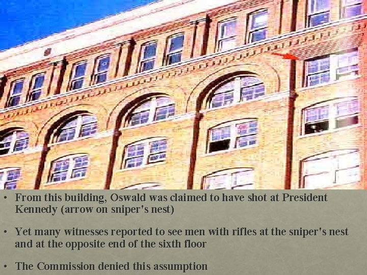  • From this building, Oswald was claimed to have shot at President Kennedy