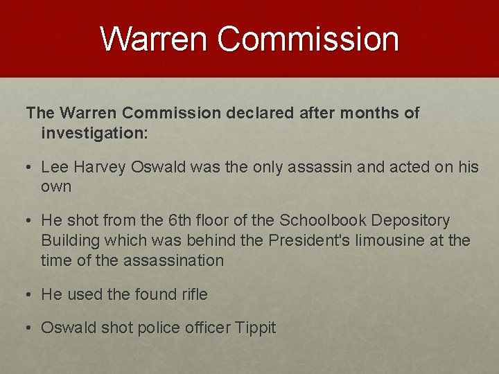 Warren Commission The Warren Commission declared after months of investigation: • Lee Harvey Oswald