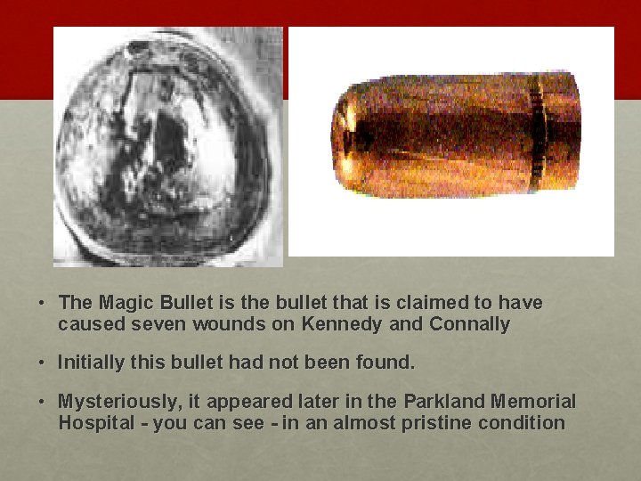  • The Magic Bullet is the bullet that is claimed to have caused