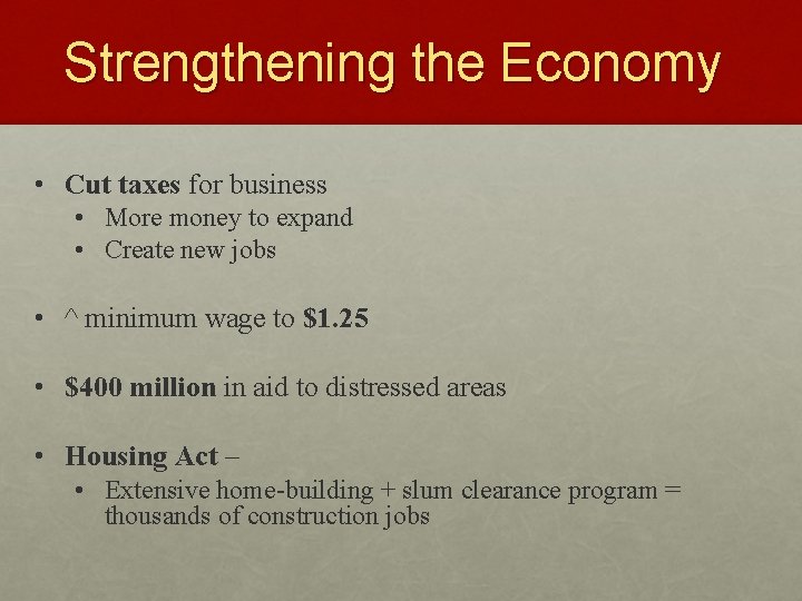 Strengthening the Economy • Cut taxes for business • More money to expand •