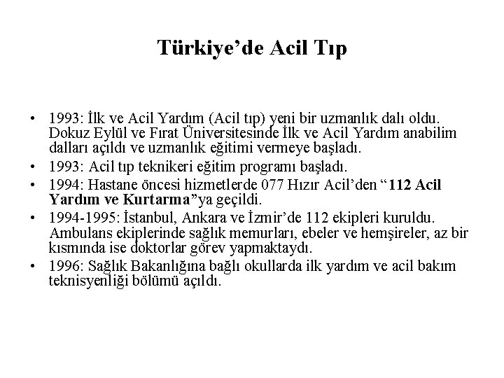 Türkiye’de Acil Tıp • 1993: İlk ve Acil Yardım (Acil tıp) yeni bir uzmanlık