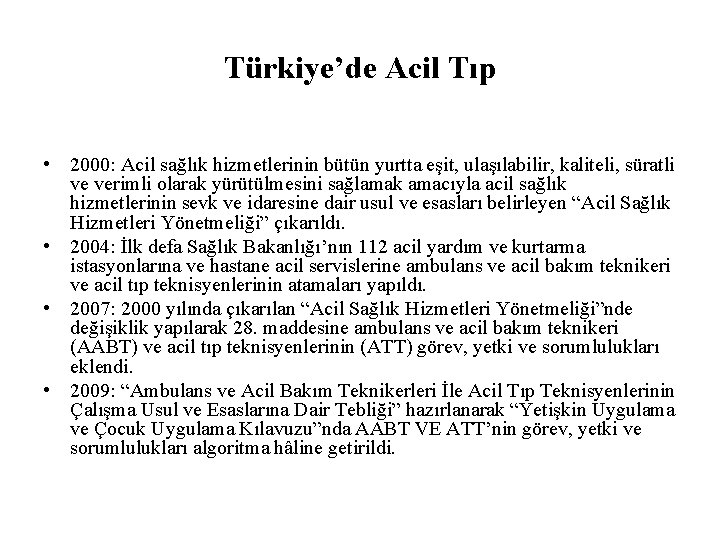 Türkiye’de Acil Tıp • 2000: Acil sağlık hizmetlerinin bütün yurtta eşit, ulaşılabilir, kaliteli, süratli