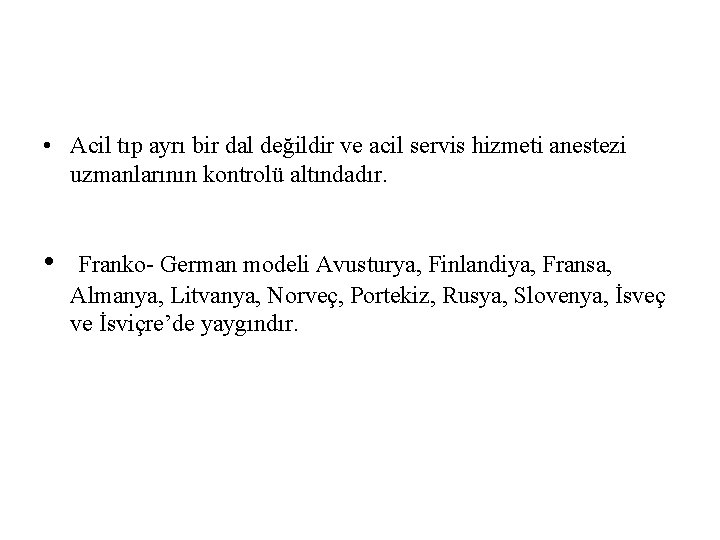  • Acil tıp ayrı bir dal değildir ve acil servis hizmeti anestezi uzmanlarının