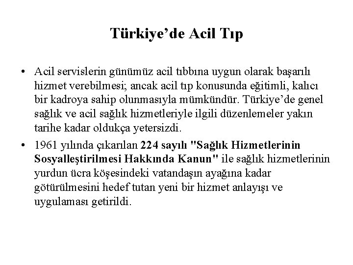 Türkiye’de Acil Tıp • Acil servislerin günümüz acil tıbbına uygun olarak başarılı hizmet verebilmesi;