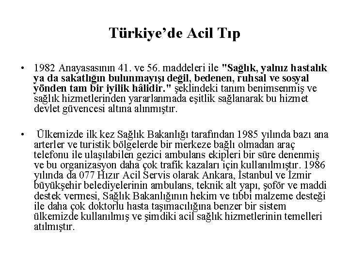 Türkiye’de Acil Tıp • 1982 Anayasasının 41. ve 56. maddeleri ile "Sağlık, yalnız hastalık