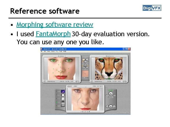 Reference software • Morphing software review • I used Fanta. Morph 30 -day evaluation