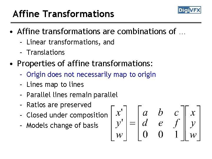 Affine Transformations • Affine transformations are combinations of … – Linear transformations, and –