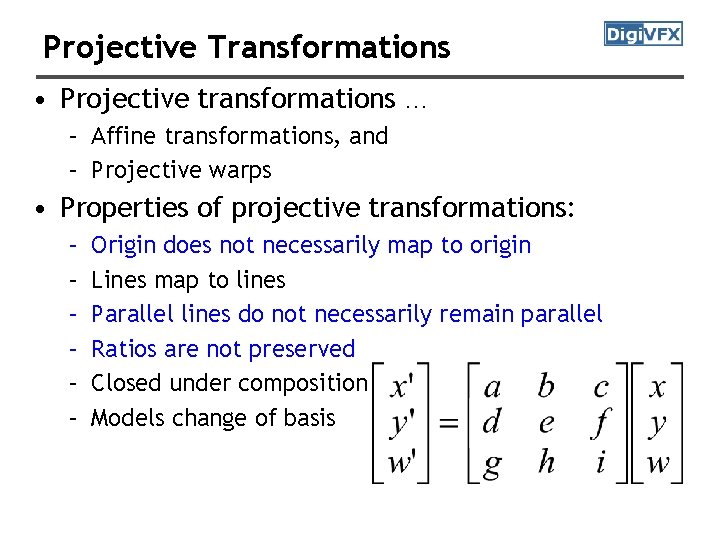 Projective Transformations • Projective transformations … – Affine transformations, and – Projective warps •