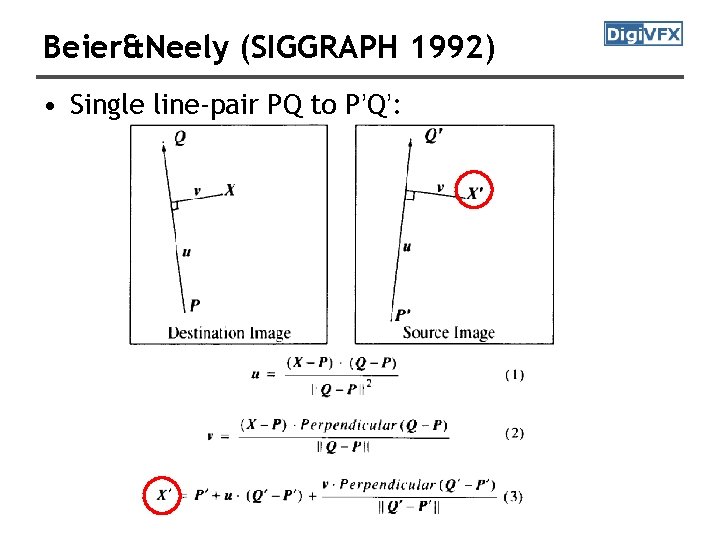 Beier&Neely (SIGGRAPH 1992) • Single line-pair PQ to P’Q’: 