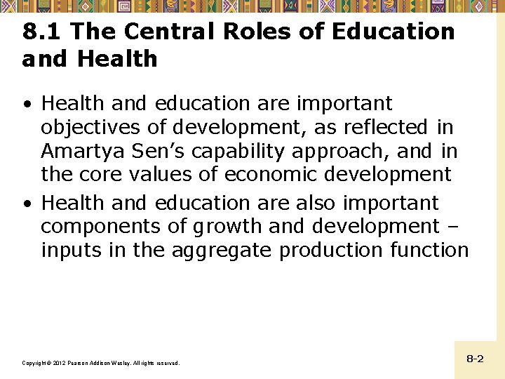 8. 1 The Central Roles of Education and Health • Health and education are