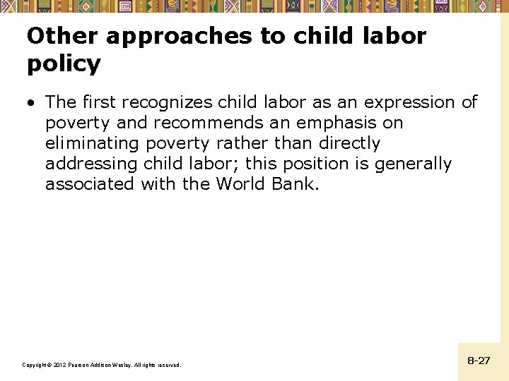 Other approaches to child labor policy • The first recognizes child labor as an