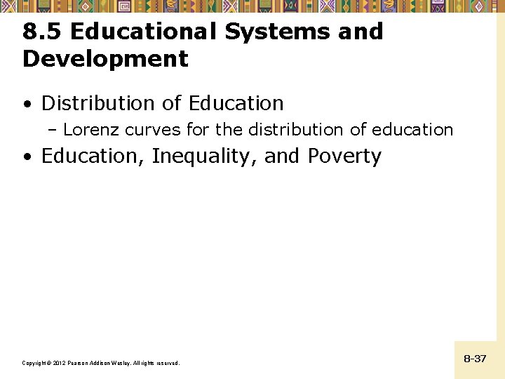 8. 5 Educational Systems and Development • Distribution of Education – Lorenz curves for