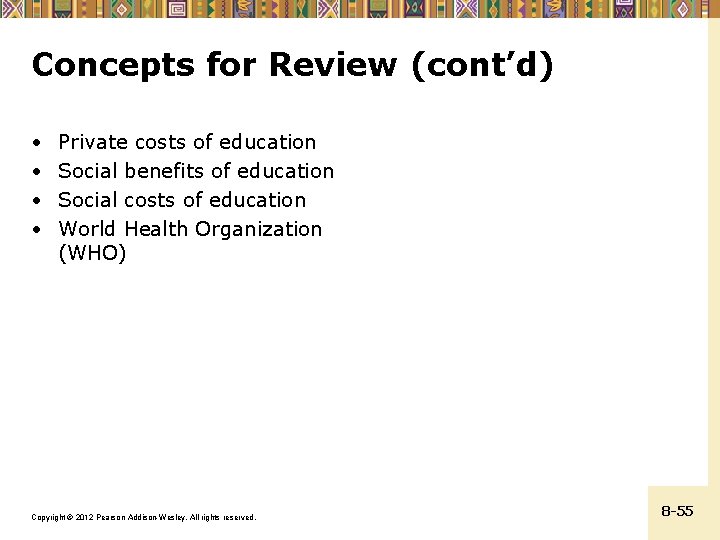 Concepts for Review (cont’d) • • Private costs of education Social benefits of education