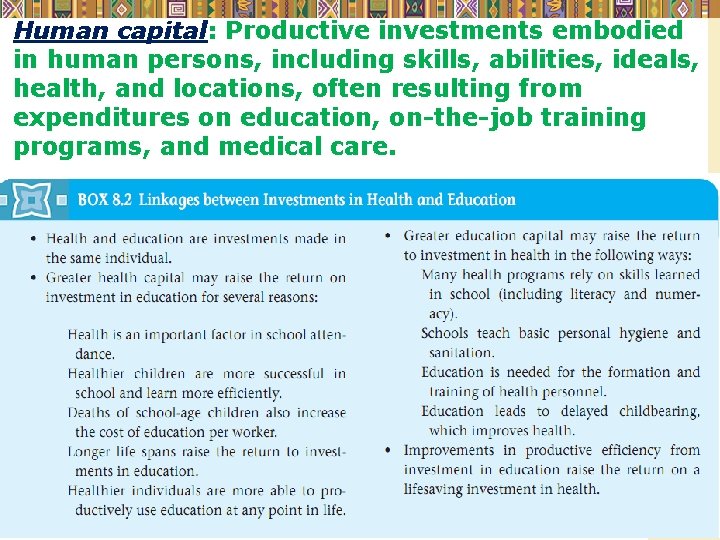 Human capital: Productive investments embodied in human persons, including skills, abilities, ideals, health, and