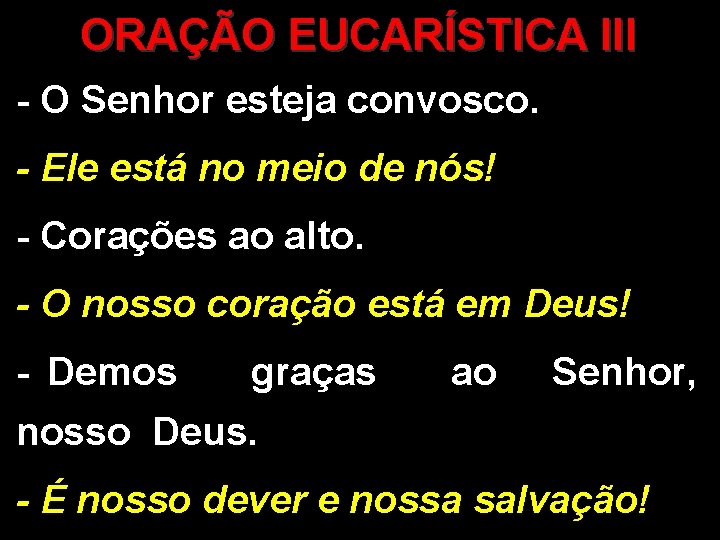 ORAÇÃO EUCARÍSTICA III - O Senhor esteja convosco. - Ele está no meio de