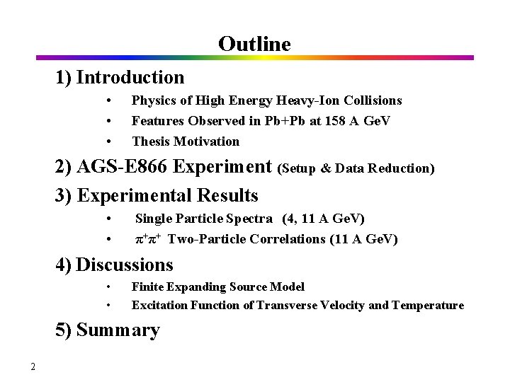 Outline 1) Introduction • • • Physics of High Energy Heavy-Ion Collisions Features Observed