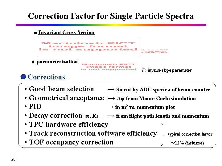 Correction Factor for Single Particle Spectra ■ Invariant Cross Section ● parameterization T :