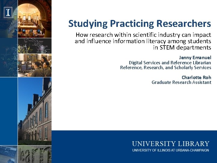 Studying Practicing Researchers How research within scientific industry can impact and influence information literacy