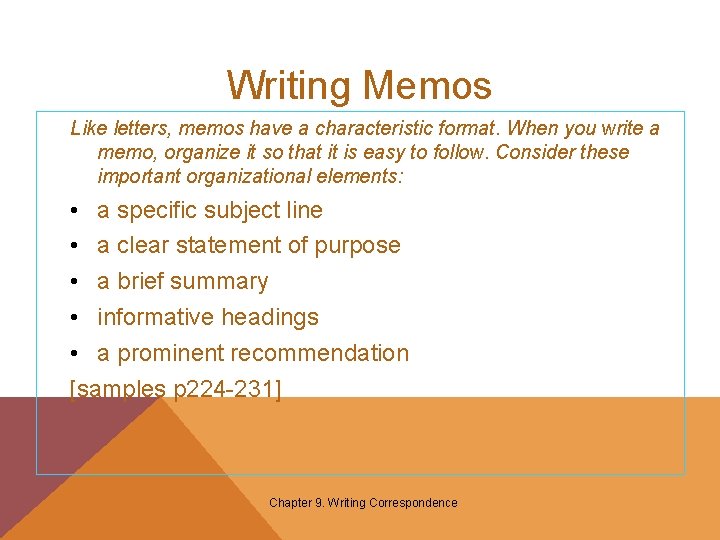 Writing Memos Like letters, memos have a characteristic format. When you write a memo,