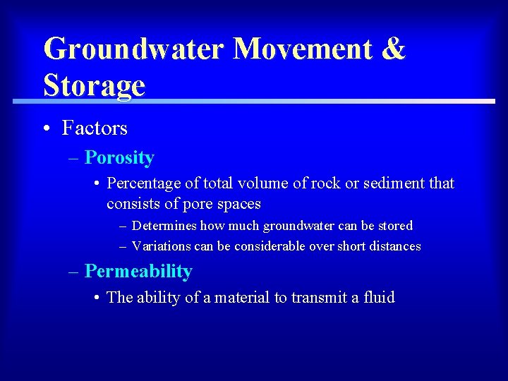 Groundwater Movement & Storage • Factors – Porosity • Percentage of total volume of