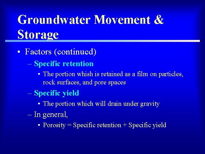 Groundwater Movement & Storage • Factors (continued) – Specific retention • The portion whish