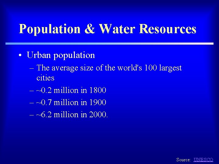 Population & Water Resources • Urban population – The average size of the world's