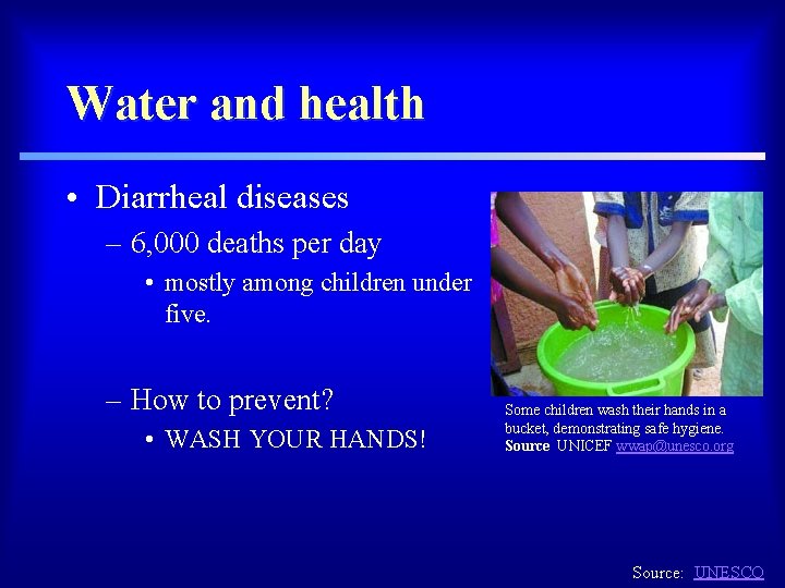 Water and health • Diarrheal diseases – 6, 000 deaths per day • mostly