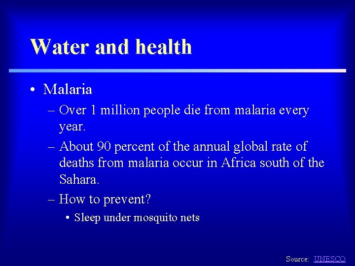 Water and health • Malaria – Over 1 million people die from malaria every