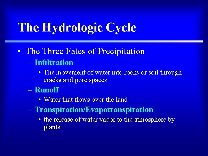 The Hydrologic Cycle • The Three Fates of Precipitation – Infiltration • The movement