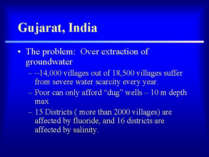 Gujarat, India • The problem: Over extraction of groundwater – ~14, 000 villages out