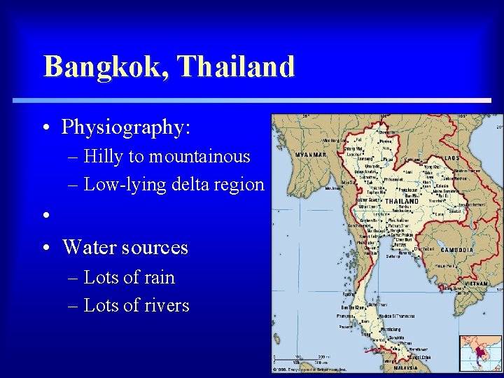 Bangkok, Thailand • Physiography: – Hilly to mountainous – Low-lying delta region • •