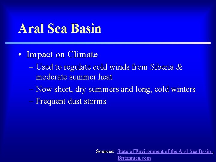 Aral Sea Basin • Impact on Climate – Used to regulate cold winds from