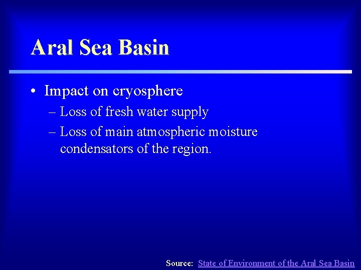 Aral Sea Basin • Impact on cryosphere – Loss of fresh water supply –