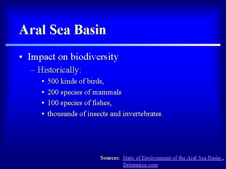 Aral Sea Basin • Impact on biodiversity – Historically: • • 500 kinds of