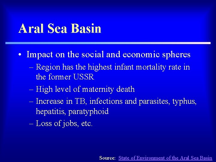 Aral Sea Basin • Impact on the social and economic spheres – Region has