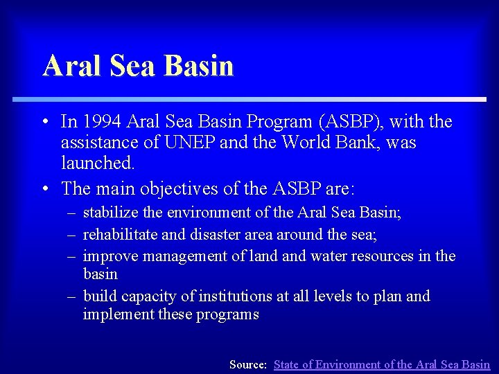 Aral Sea Basin • In 1994 Aral Sea Basin Program (ASBP), with the assistance