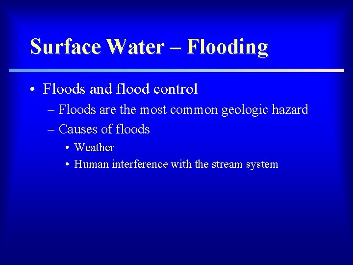 Surface Water – Flooding • Floods and flood control – Floods are the most