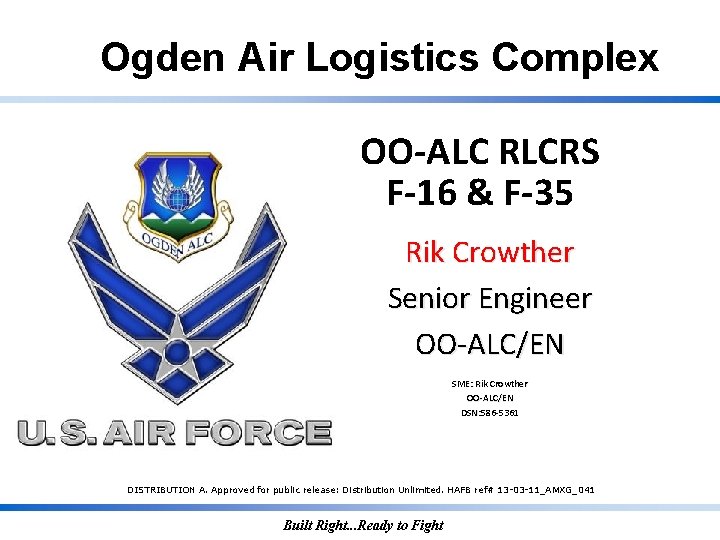 Ogden Air Logistics Complex OO-ALC RLCRS F-16 & F-35 Rik Crowther Senior Engineer OO-ALC/EN