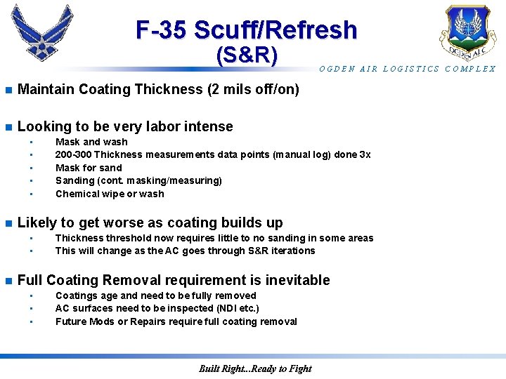 F-35 Scuff/Refresh (S&R) n Maintain Coating Thickness (2 mils off/on) n Looking to be