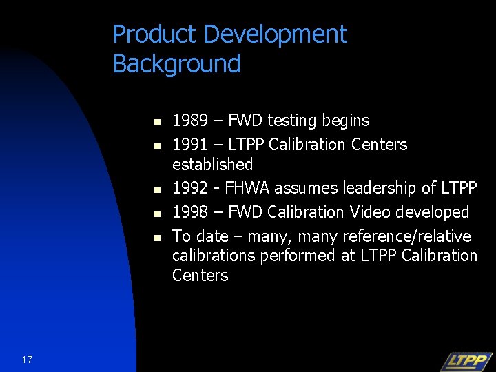 Product Development Background n n n 17 1989 – FWD testing begins 1991 –