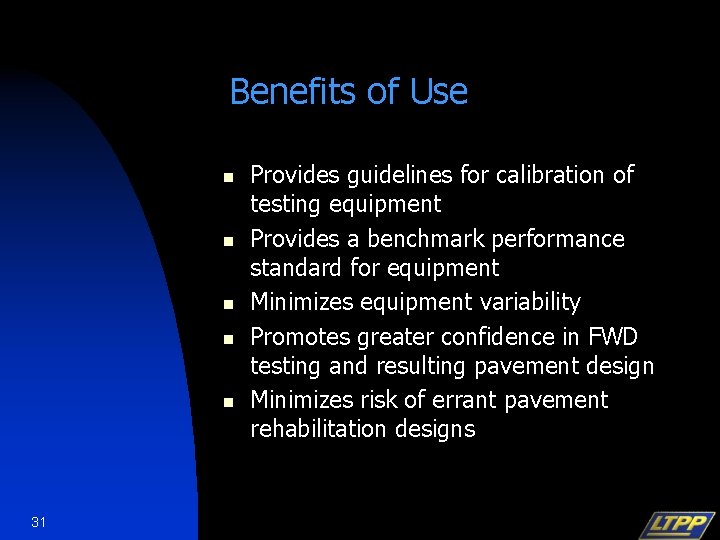 Benefits of Use n n n 31 Provides guidelines for calibration of testing equipment