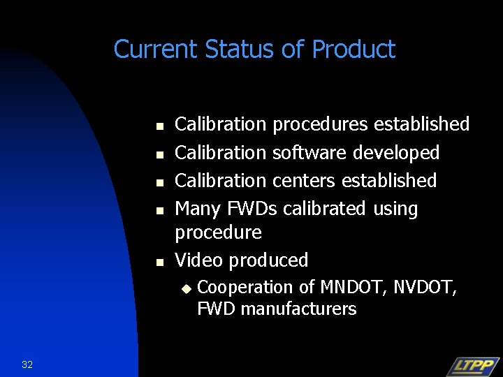 Current Status of Product n n n Calibration procedures established Calibration software developed Calibration
