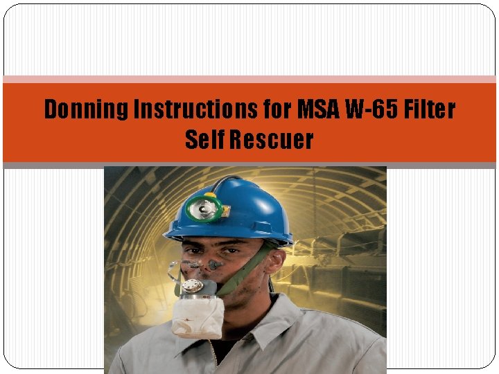 Donning Instructions for MSA W-65 Filter Self Rescuer 