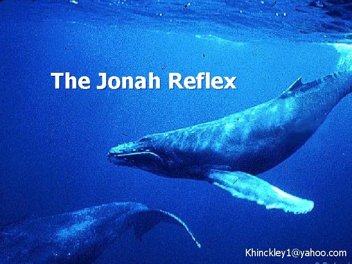 The Jonah Reflex Khinckley 1@yahoo. com 